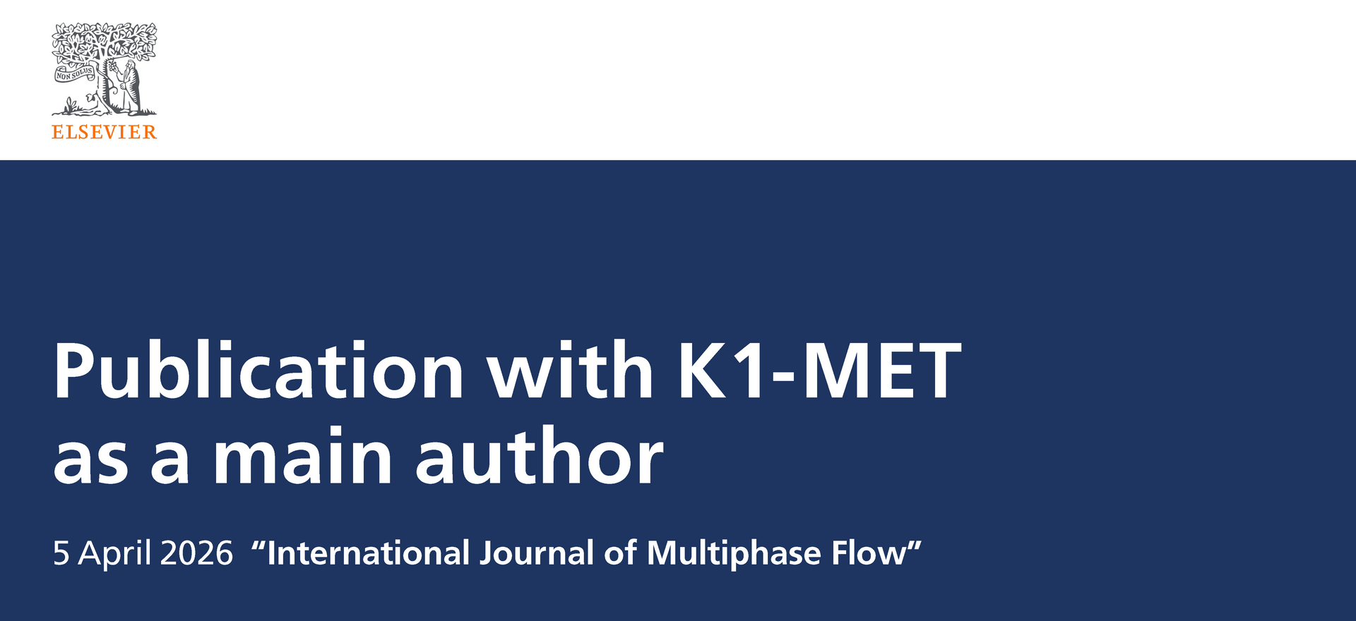 Elsevier. Publikation mit K1-MET als Hauptautor. 5. April 2026. “International Journal of Multiphase Flow”